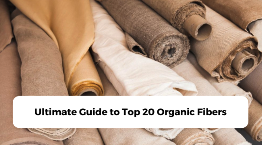 Ultimate Guide to Top 20 Organic Fibers